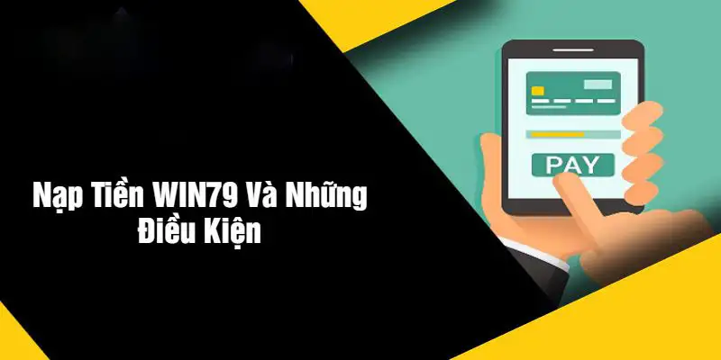 Hướng dẫn nạp tiền Win79 nhanh chóng và an toàn nhất 5 Hướng dẫn nạp tiền Win79 nhanh chóng và an toàn nhất