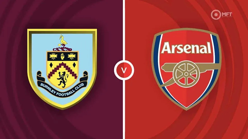 Arsenal Hướng đến Chiến Thắng Trên Sân Turf Moor Trước Burnley